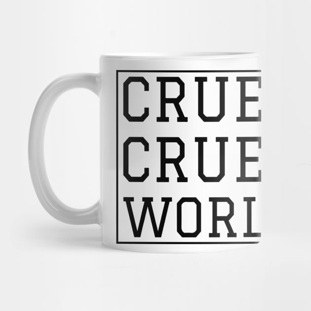 Cruel Cruel World by FILU Cute